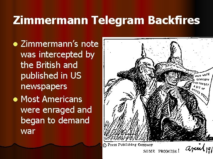 Zimmermann Telegram Backfires Zimmermann’s note was intercepted by the British and published in US