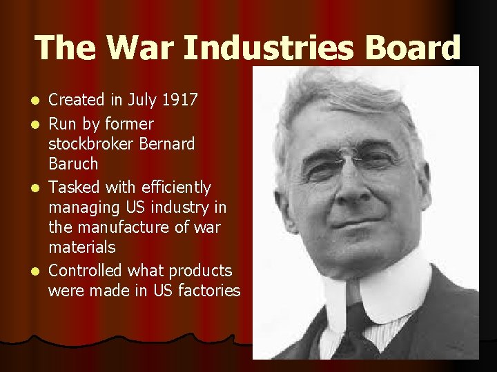 The War Industries Board Created in July 1917 l Run by former stockbroker Bernard