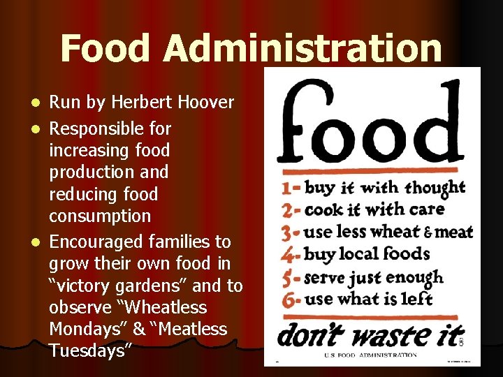 Food Administration Run by Herbert Hoover l Responsible for increasing food production and reducing