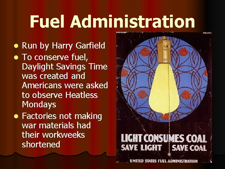 Fuel Administration Run by Harry Garfield l To conserve fuel, Daylight Savings Time was