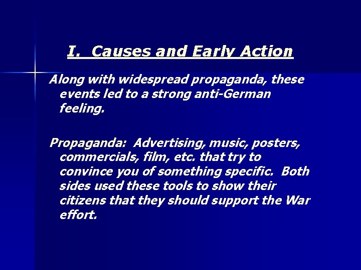 I. Causes and Early Action Along with widespread propaganda, these events led to a