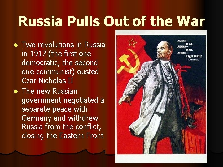 Russia Pulls Out of the War Two revolutions in Russia in 1917 (the first