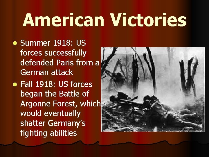 American Victories Summer 1918: US forces successfully defended Paris from a German attack l