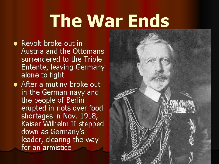 The War Ends Revolt broke out in Austria and the Ottomans surrendered to the