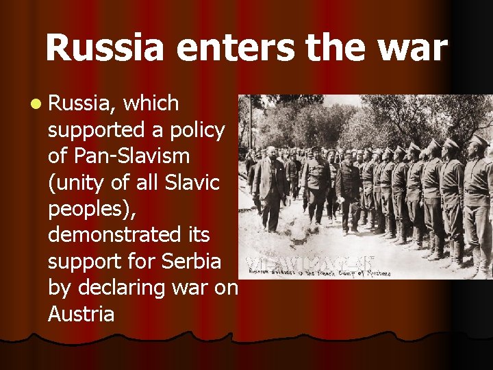 Russia enters the war l Russia, which supported a policy of Pan-Slavism (unity of