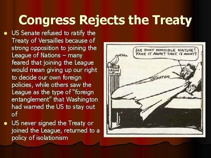 Congress Rejects the Treaty US Senate refused to ratify the Treaty of Versailles because