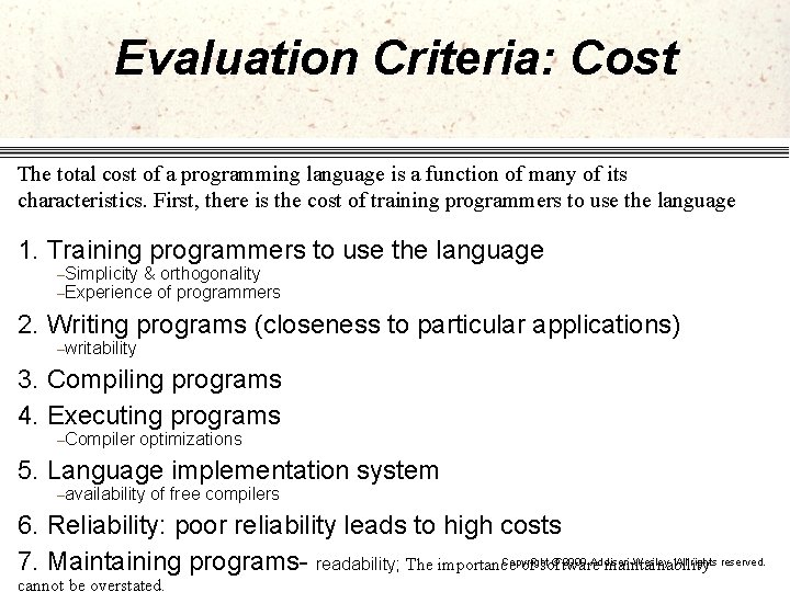 Evaluation Criteria: Cost The total cost of a programming language is a function of