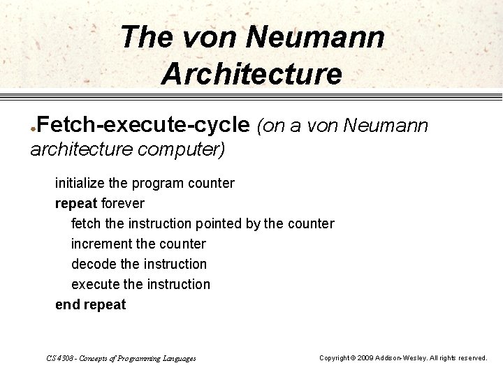 The von Neumann Architecture ● Fetch-execute-cycle (on a von Neumann architecture computer) initialize the