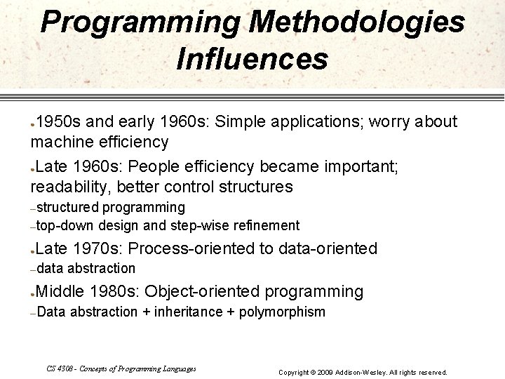 Programming Methodologies Influences 1950 s and early 1960 s: Simple applications; worry about machine