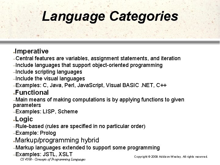 Language Categories Imperative ● –Central features are variables, assignment statements, and iteration –Include languages