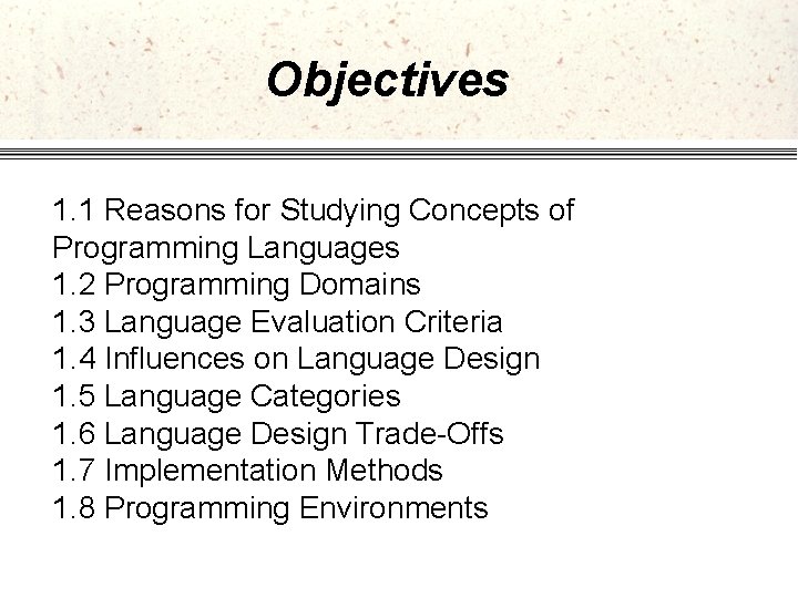 Objectives 1. 1 Reasons for Studying Concepts of Programming Languages 1. 2 Programming Domains