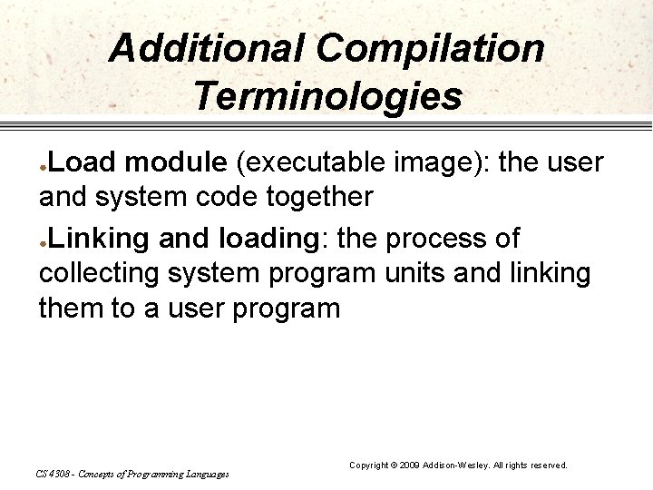 Additional Compilation Terminologies Load module (executable image): the user and system code together ●Linking