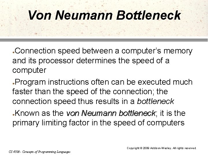 Von Neumann Bottleneck Connection speed between a computer’s memory and its processor determines the