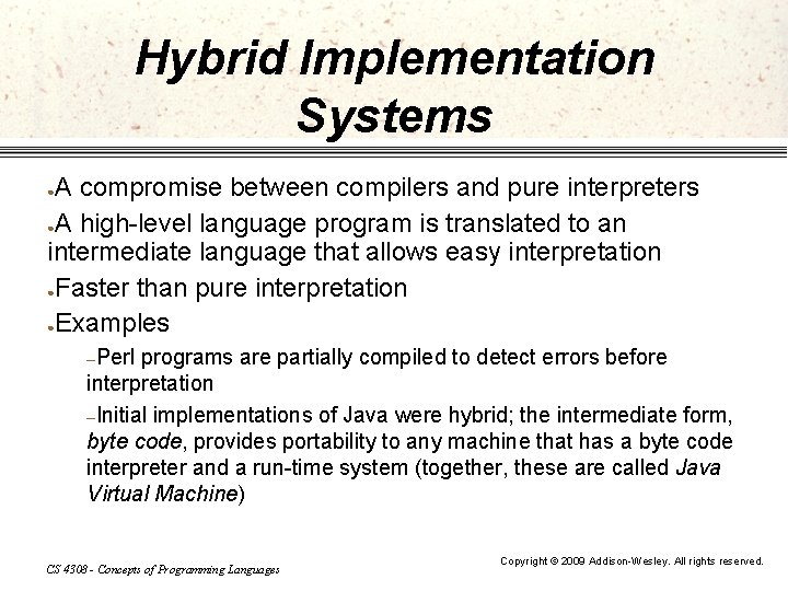 Hybrid Implementation Systems A compromise between compilers and pure interpreters ●A high-level language program