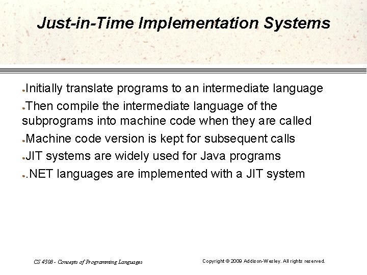 Just-in-Time Implementation Systems Initially translate programs to an intermediate language ●Then compile the intermediate