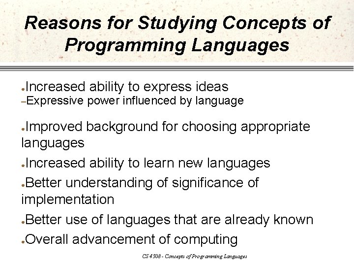 Reasons for Studying Concepts of Programming Languages Increased ability to express ideas ● –Expressive