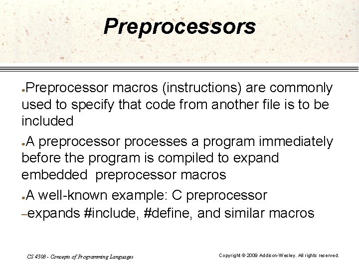 Preprocessors Preprocessor macros (instructions) are commonly used to specify that code from another file