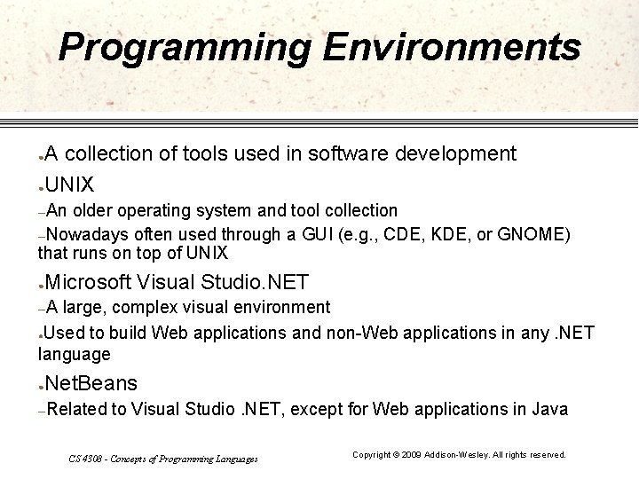 Programming Environments A collection of tools used in software development ●UNIX ● –An older