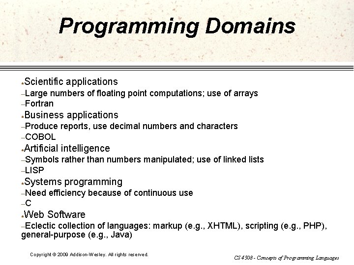 Programming Domains ● Scientific applications –Large numbers of floating point computations; use of arrays