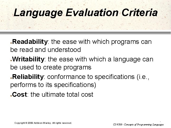 Language Evaluation Criteria Readability: the ease with which programs can be read and understood