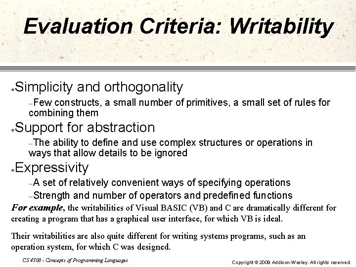 Evaluation Criteria: Writability Simplicity and orthogonality ● –Few constructs, a small number of primitives,