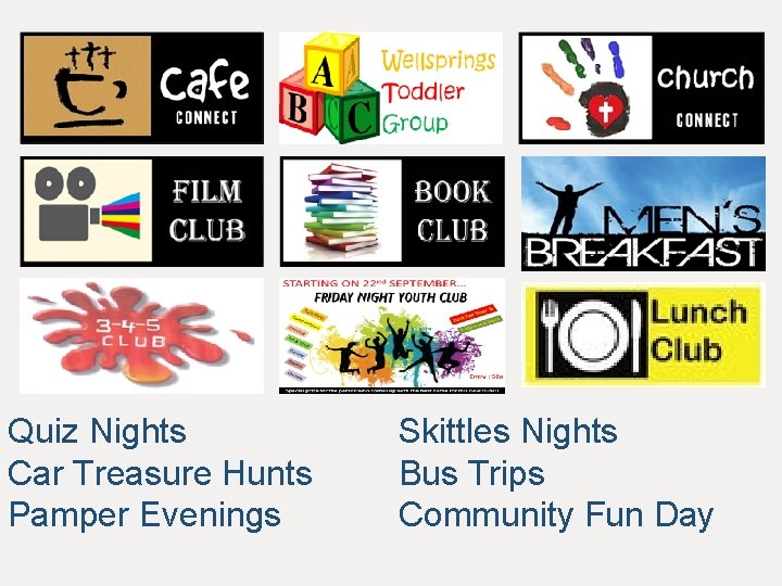 Quiz Nights Car Treasure Hunts Pamper Evenings Skittles Nights Bus Trips Community Fun Day