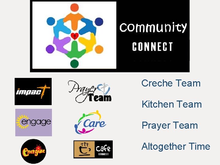 Creche Team Kitchen Team Prayer Team Altogether Time 