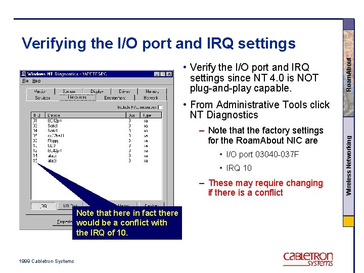  • Verify the I/O port and IRQ settings since NT 4. 0 is