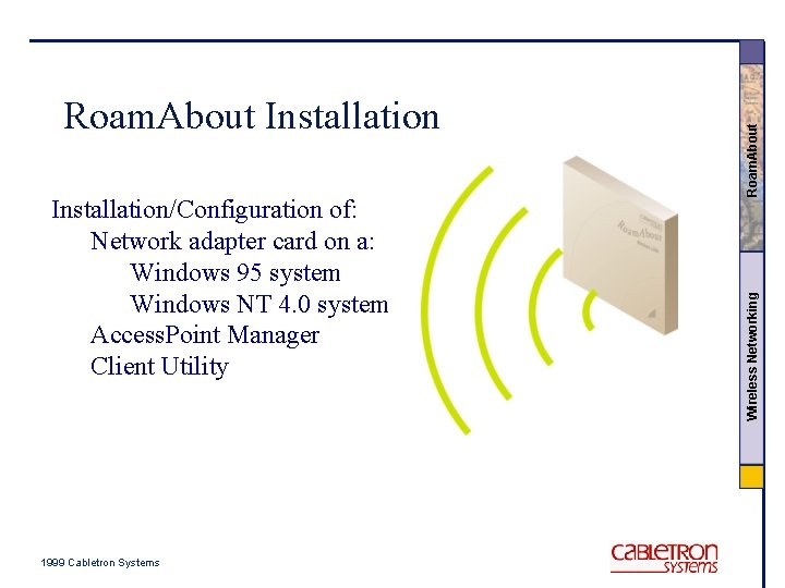 1999 Cabletron Systems Roam. About Installation/Configuration of: Network adapter card on a: Windows 95