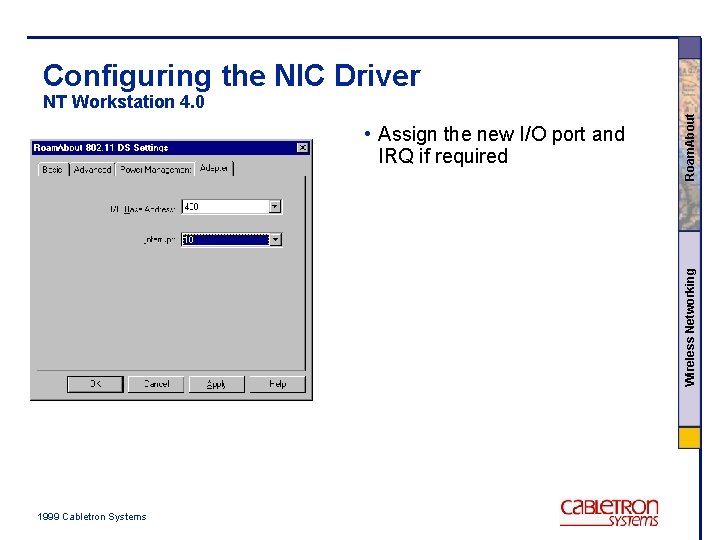 Configuring the NIC Driver Wireless Networking • Assign the new I/O port and IRQ