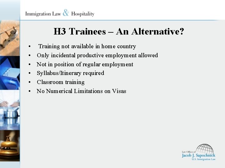 H 3 Trainees – An Alternative? • • • Training not available in home