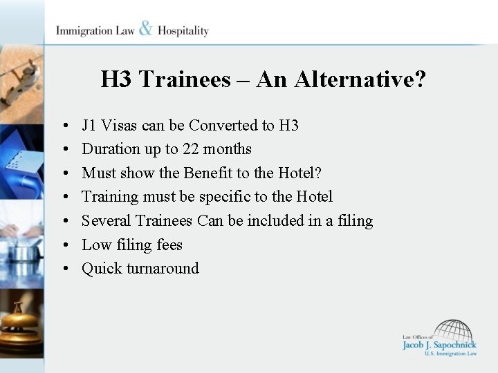 H 3 Trainees – An Alternative? • • J 1 Visas can be Converted