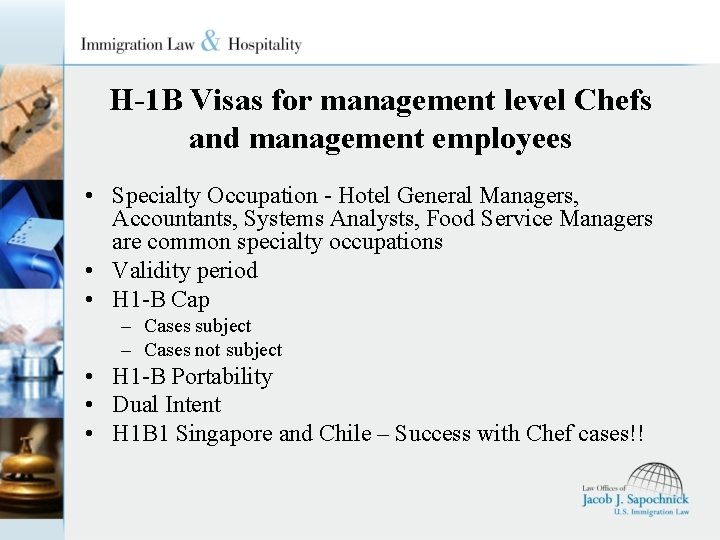 H-1 B Visas for management level Chefs and management employees • Specialty Occupation -