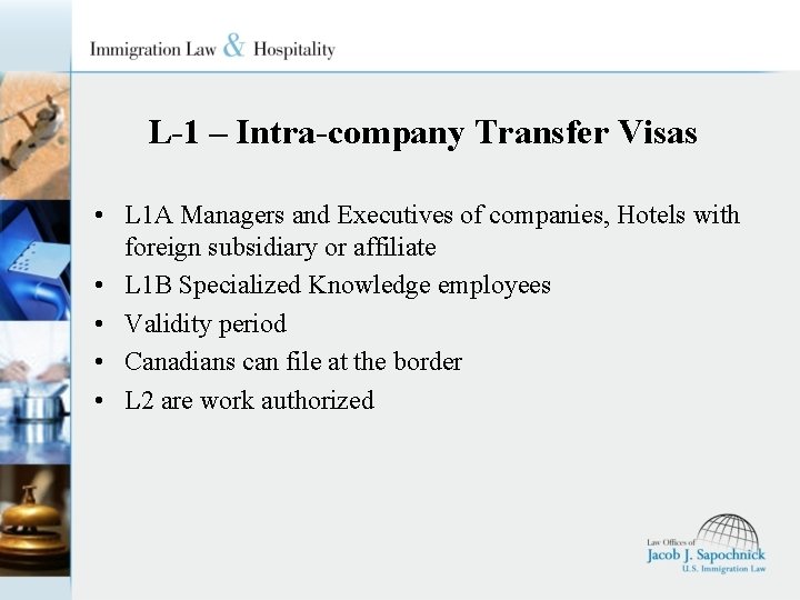 L-1 – Intra-company Transfer Visas • L 1 A Managers and Executives of companies,