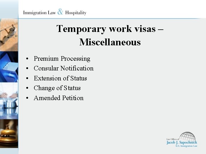 Temporary work visas – Miscellaneous • • • Premium Processing Consular Notification Extension of
