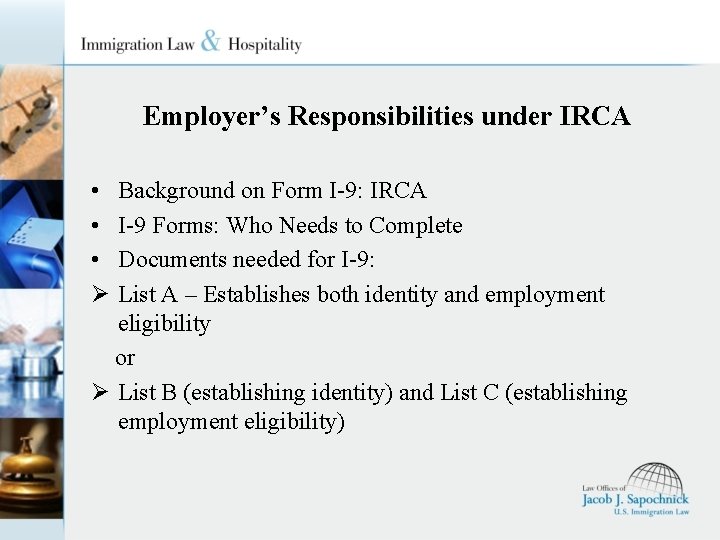 Employer’s Responsibilities under IRCA • • • Ø Background on Form I-9: IRCA I-9