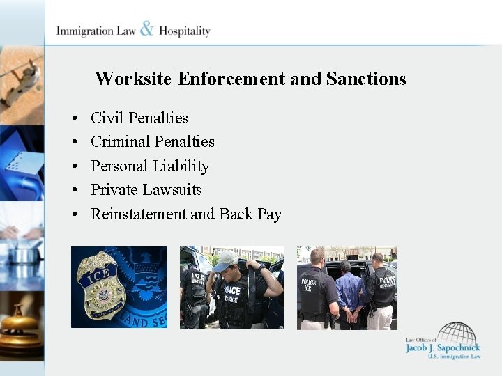 Worksite Enforcement and Sanctions • • • Civil Penalties Criminal Penalties Personal Liability Private