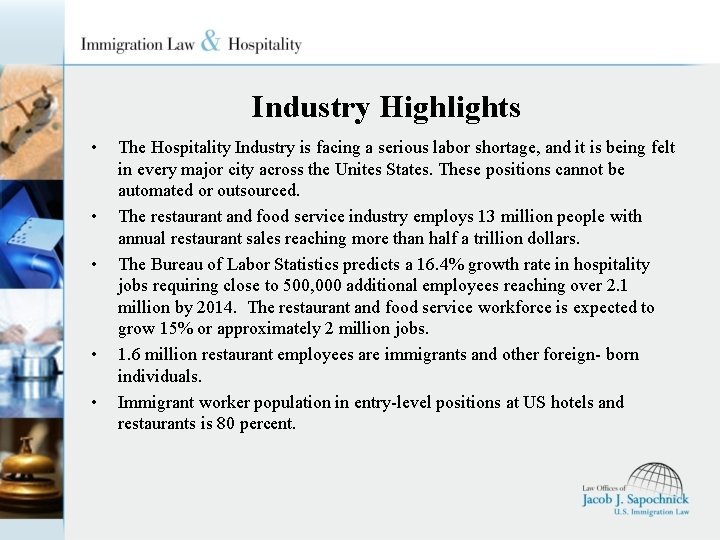Industry Highlights • • • The Hospitality Industry is facing a serious labor shortage,