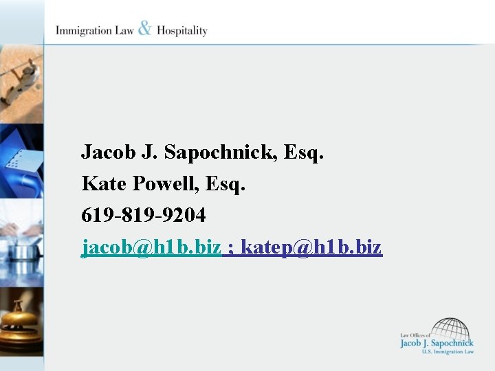 Jacob J. Sapochnick, Esq. Kate Powell, Esq. 619 -819 -9204 jacob@h 1 b. biz