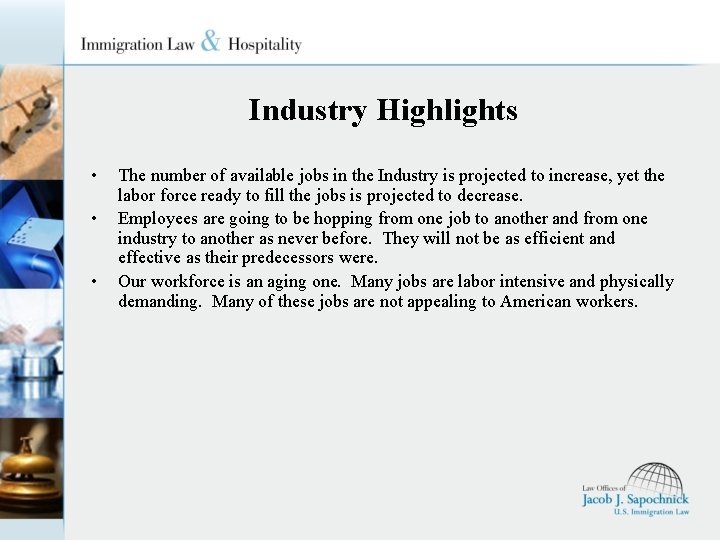 Industry Highlights • • • The number of available jobs in the Industry is