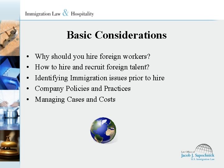 Basic Considerations • • • Why should you hire foreign workers? How to hire