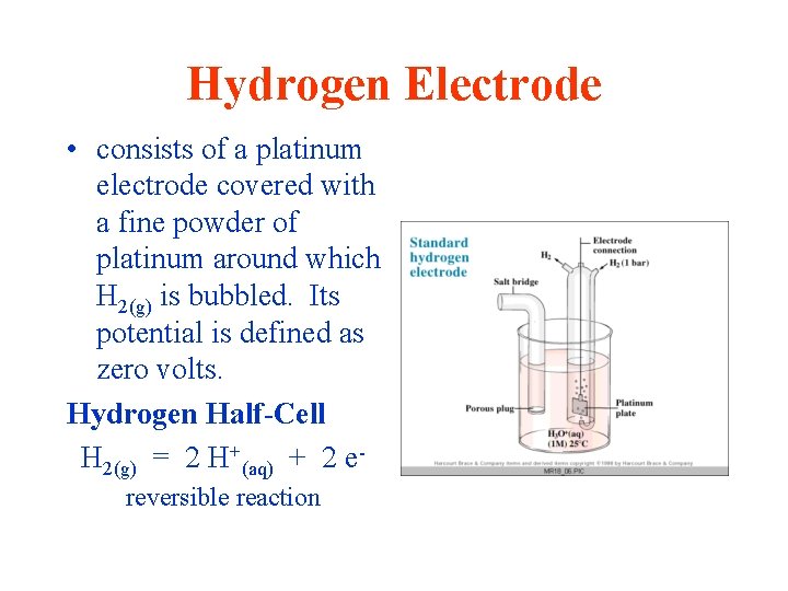 Hydrogen Electrode • consists of a platinum electrode covered with a fine powder of