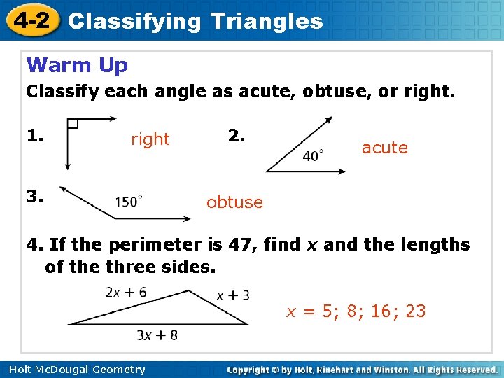 4 -2 Classifying Triangles Warm Up Classify each angle as acute, obtuse, or right.