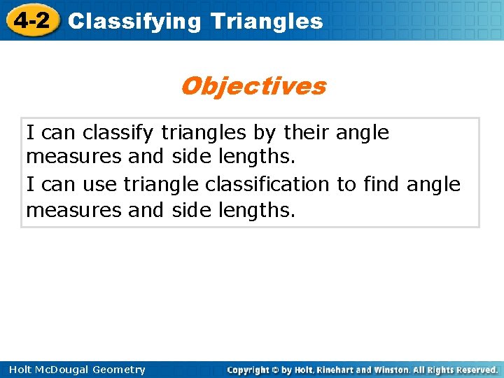 4 -2 Classifying Triangles Objectives I can classify triangles by their angle measures and