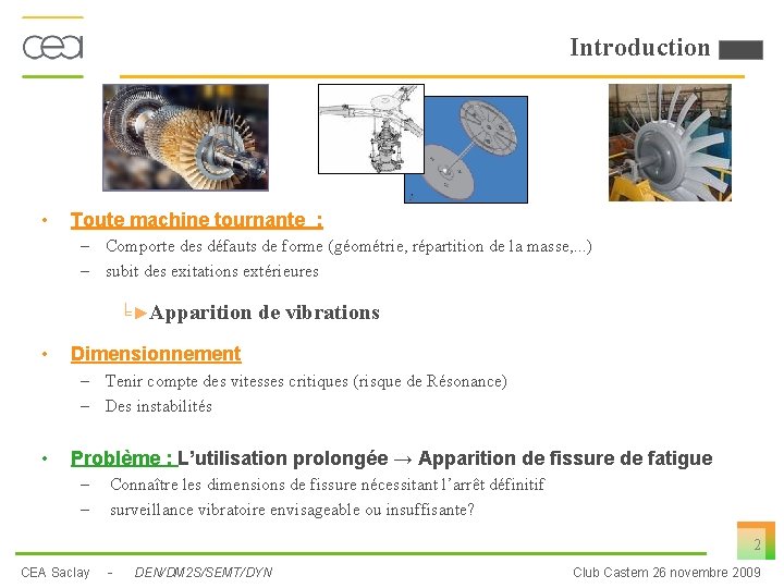 Introduction • Toute machine tournante : – Comporte des défauts de forme (géométrie, répartition