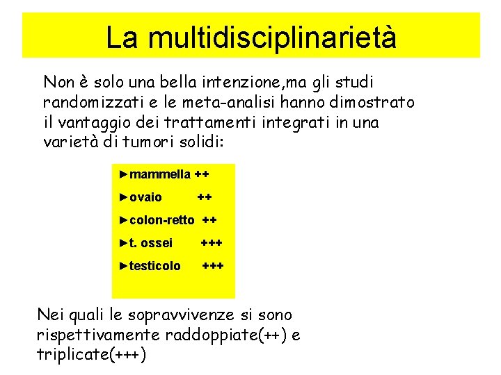 La multidisciplinarietà Non è solo una bella intenzione, ma gli studi randomizzati e le