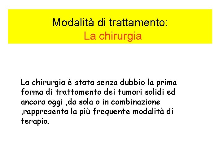 Modalità di trattamento: La chirurgia è stata senza dubbio la prima forma di trattamento