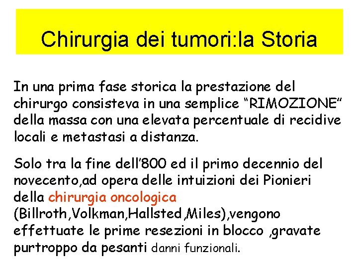 Chirurgia dei tumori: la Storia In una prima fase storica la prestazione del chirurgo