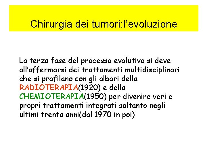 Chirurgia dei tumori: l’evoluzione La terza fase del processo evolutivo si deve all’affermarsi dei