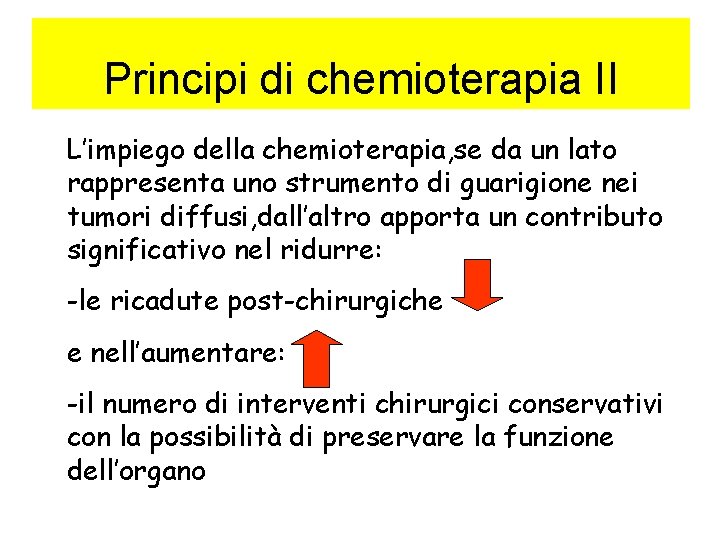 Principi di chemioterapia II L’impiego della chemioterapia, se da un lato rappresenta uno strumento